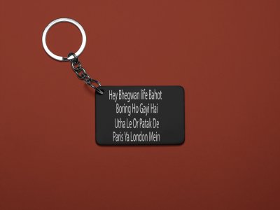 Hey Bhegwan Life Bahot Boring....-Black -Designable Dialogues Keychain (Combo Set Of 2)