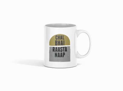 Chal Bhai Raasta Naap..- Printed Coffee Mugs For Bollywood Lovers