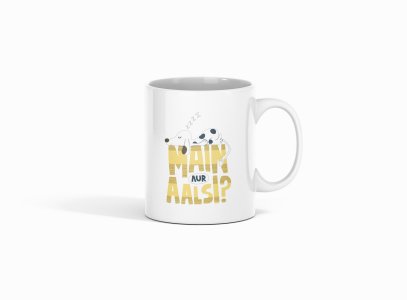 Main Aur Aalsi ? - Printed Coffee Mugs For Bollywood Lovers