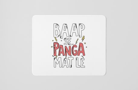 Baap Se Panga Mat Le- Printed Mousepads For Bollywood Lovers